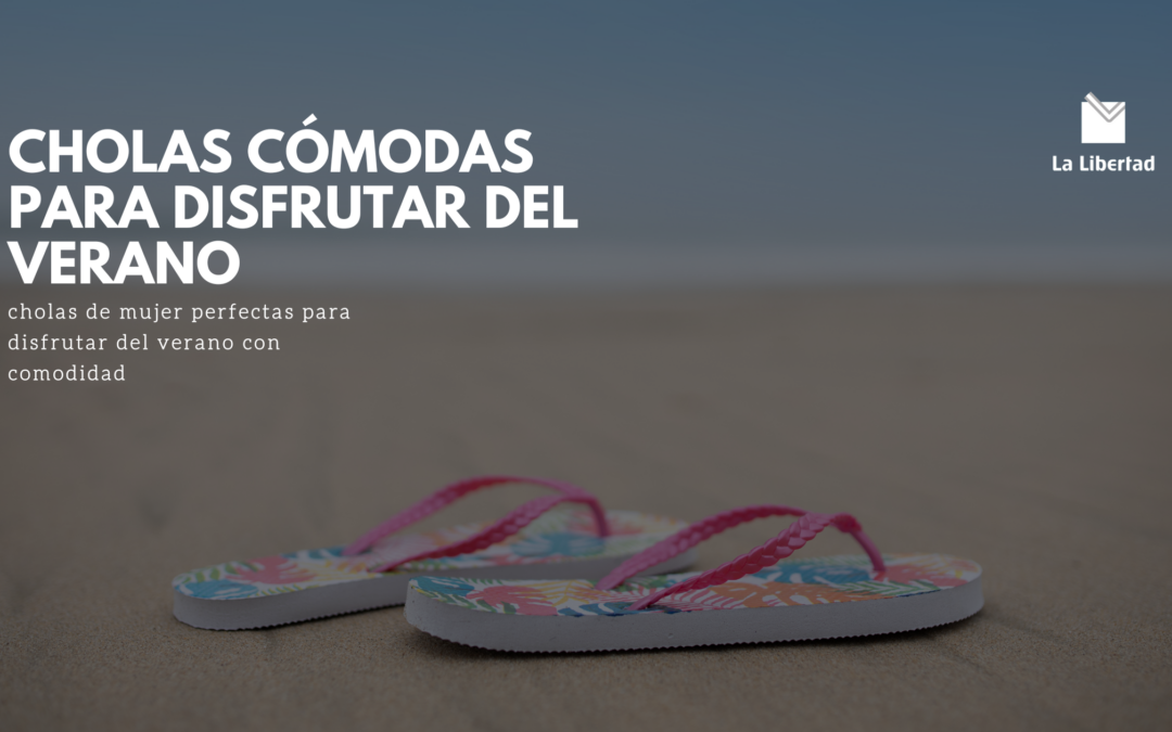 Cholas cómodas para disfrutar del verano