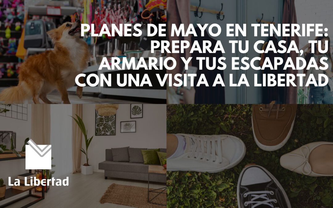 Planes de mayo en Tenerife: prepara tu casa, tu armario y tus escapadas con una visita a La Libertad